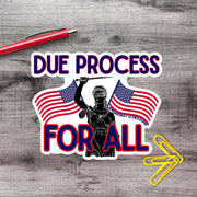 Due Process For All Anti Trump Political Protest Vinyl Sticker | LIMITED RUN - Aphantastic Designs