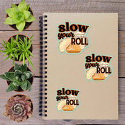 Slow Your Roll Sourdough Vinyl Sticker